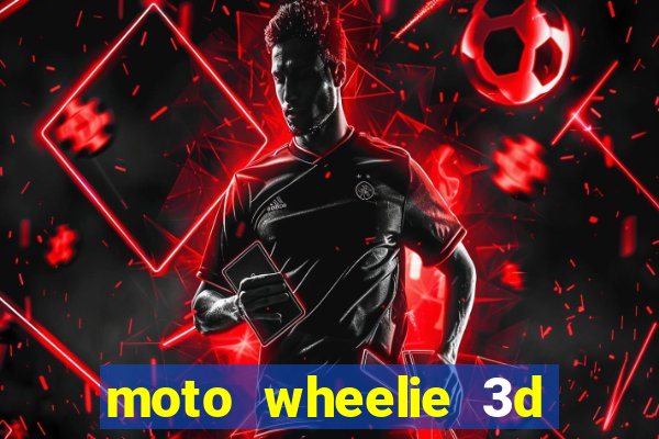 moto wheelie 3d dinheiro infinito 2024