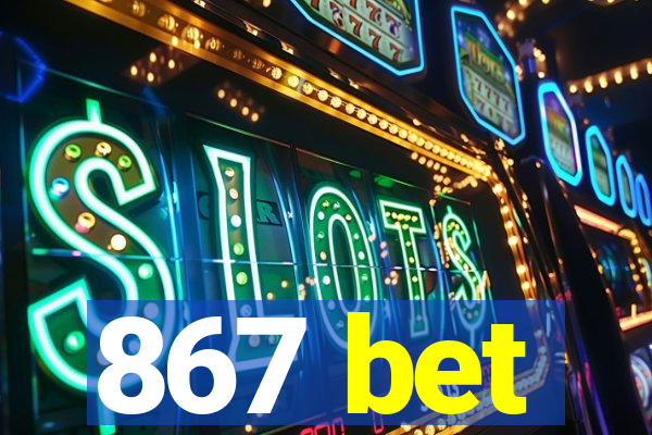 867 bet