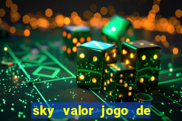 sky valor jogo de ganhar dinheiro