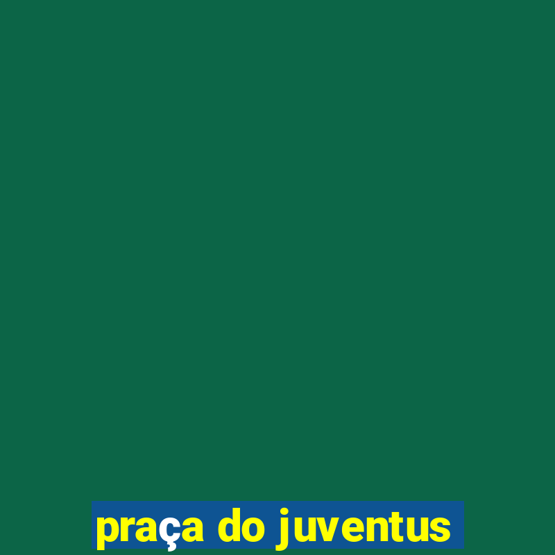 praça do juventus