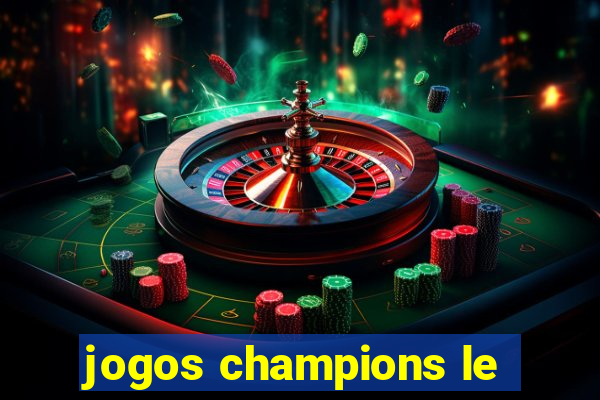 jogos champions le