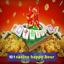 101 casino happy hour