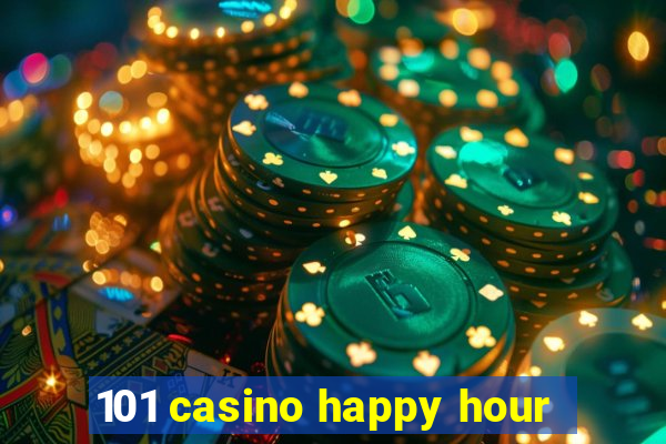 101 casino happy hour