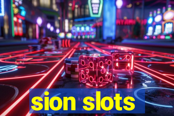 sion slots