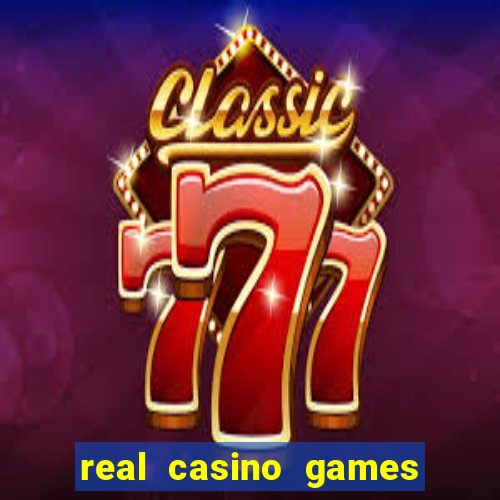 real casino games for real cash