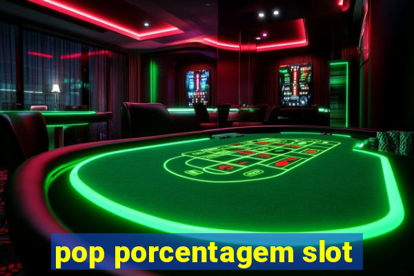 pop porcentagem slot