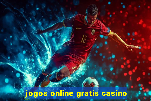 jogos online gratis casino