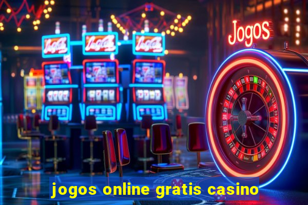 jogos online gratis casino