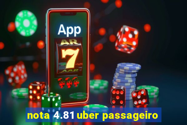 nota 4.81 uber passageiro