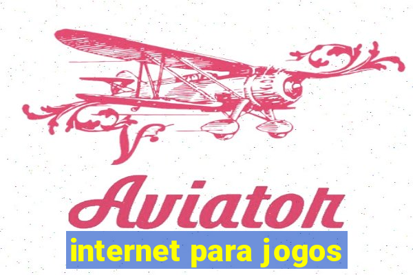 internet para jogos