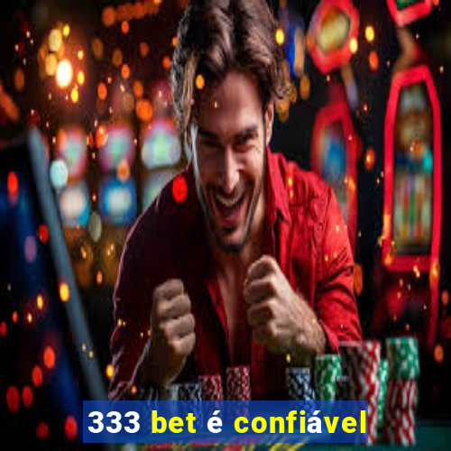 333 bet é confiável