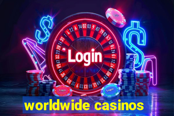 worldwide casinos