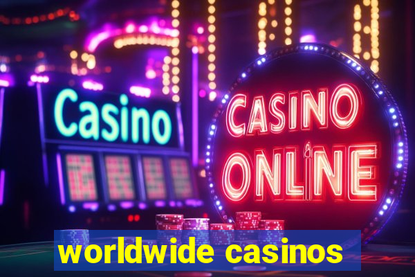 worldwide casinos