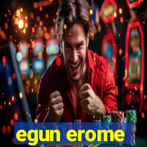 egun erome