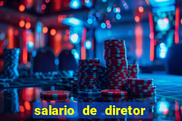 salario de diretor de escola estadual