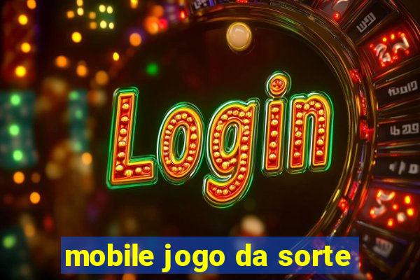 mobile jogo da sorte