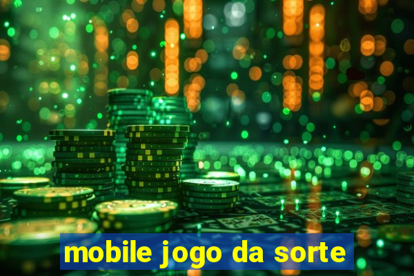 mobile jogo da sorte