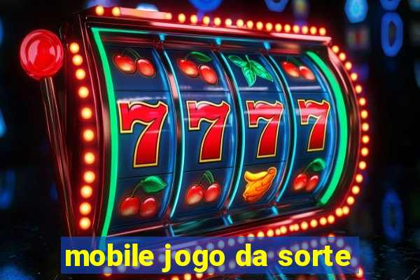 mobile jogo da sorte