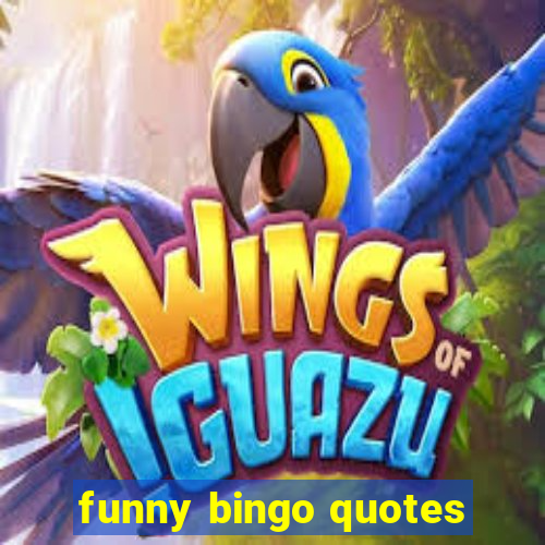 funny bingo quotes