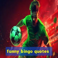 funny bingo quotes