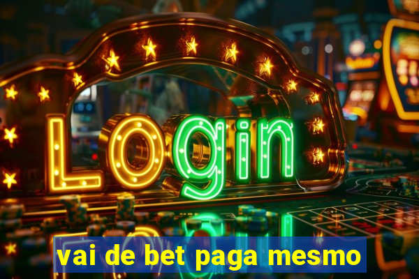 vai de bet paga mesmo