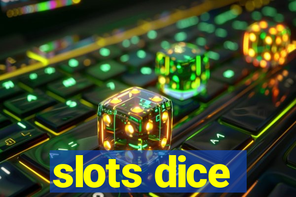 slots dice