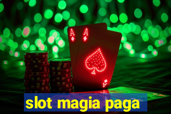 slot magia paga