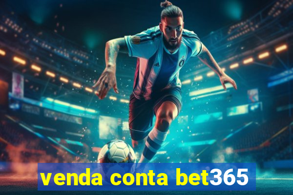 venda conta bet365