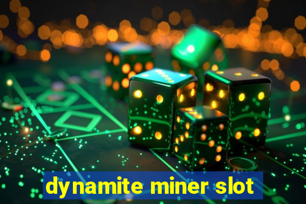 dynamite miner slot