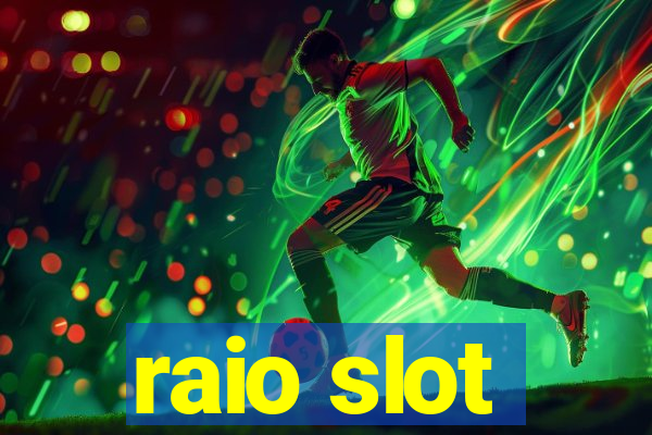 raio slot