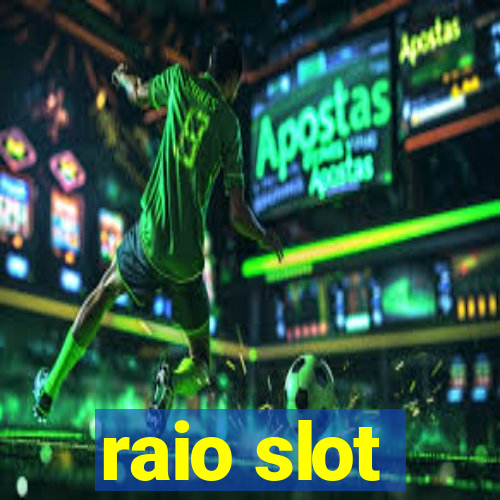 raio slot