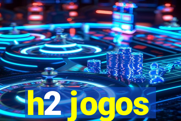 h2 jogos