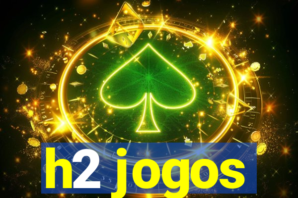 h2 jogos