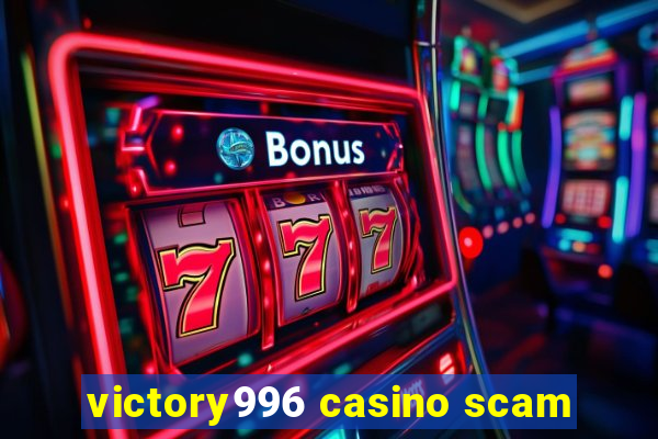 victory996 casino scam