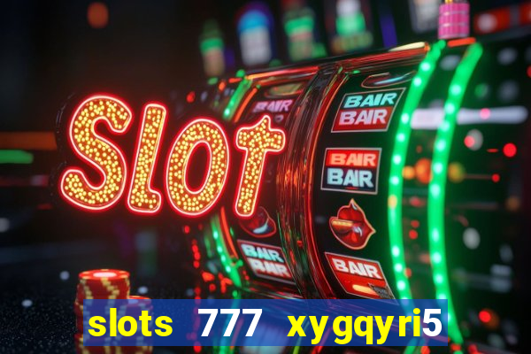 slots 777 xygqyri5 is1o0v otopbt3a