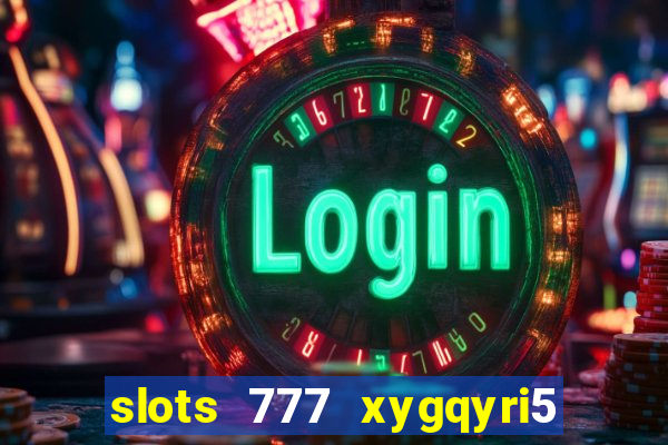 slots 777 xygqyri5 is1o0v otopbt3a