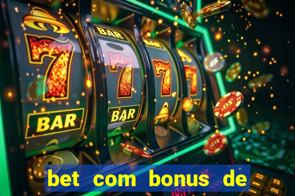 bet com bonus de boas vindas