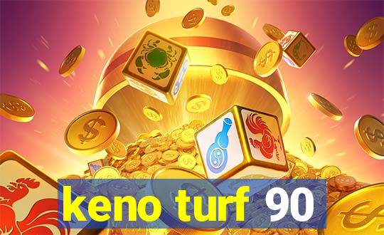 keno turf 90