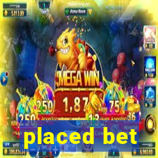 placed bet