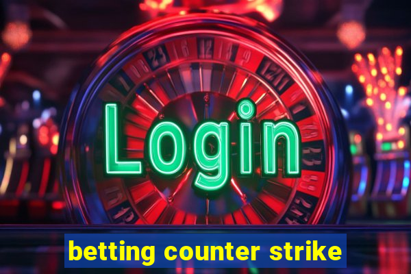 betting counter strike