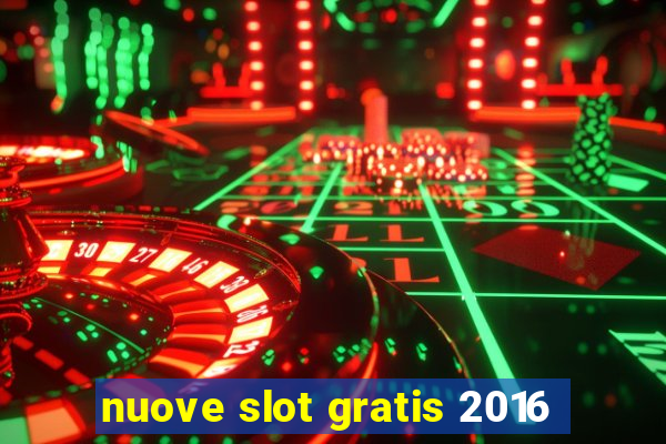 nuove slot gratis 2016