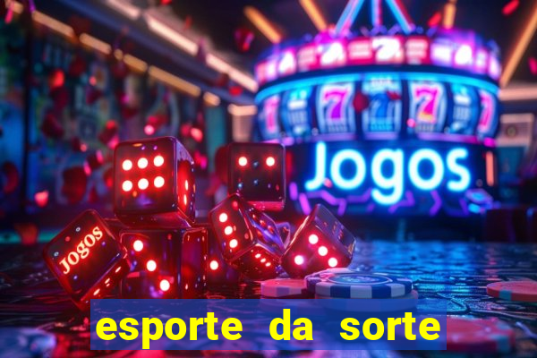 esporte da sorte apostas casino