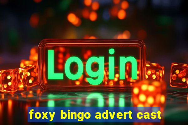 foxy bingo advert cast