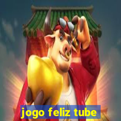 jogo feliz tube