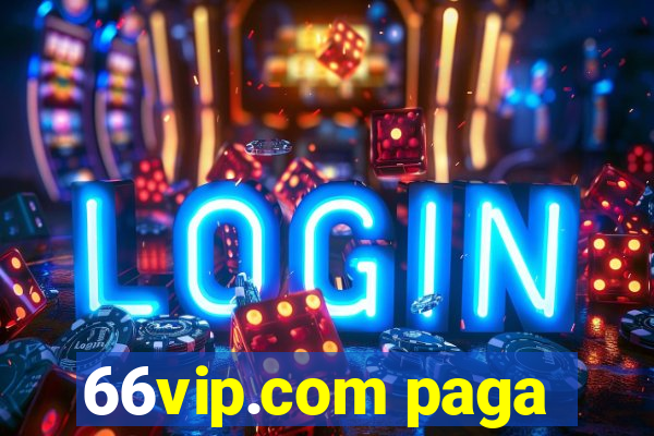 66vip.com paga