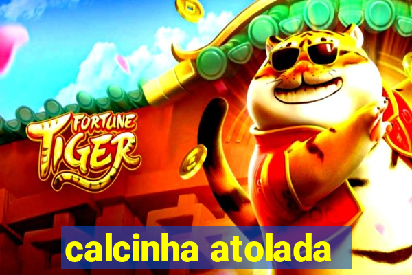 calcinha atolada