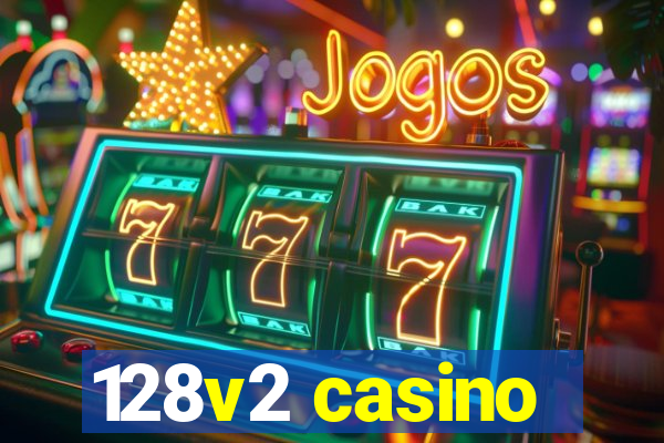 128v2 casino