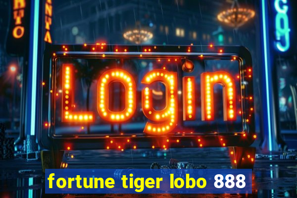 fortune tiger lobo 888