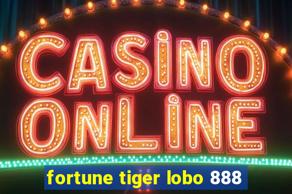 fortune tiger lobo 888