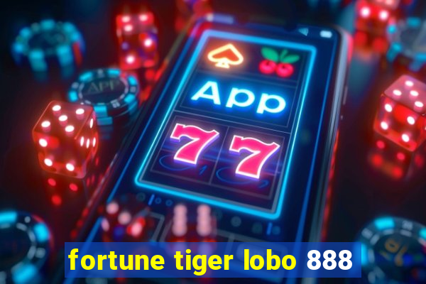 fortune tiger lobo 888